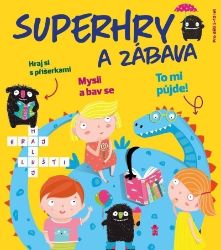 Superhry a zábava - Pavla Köpplová - Hry a aktivity pro děti Superhry a zábava