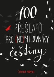 100 přešlapů pro (ne)milovníky češtiny 100 přešlapů pro (ne)milovníky češtiny