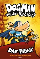 Dogman: Volání kočičiny - Dav Pilkey - Dětský komiks Dogman Dogman: Volání kočičiny