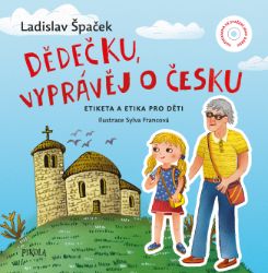 Dědečku, vyprávěj o Česku - Etiketa a Etika pro děti + MP3 Dědečku, vyprávěj o Česku - Etiketa a Etika pro děti + MP3