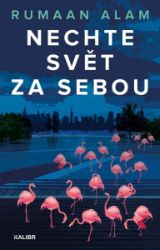 Nechte svět za sebou - Rumaan Alam - Thrillery Nechte svět za sebou