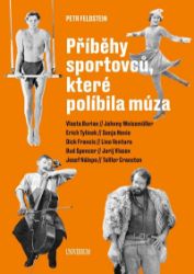 Příběhy sportovců, které políbila múza - Petr Feldstein - Česká a slovenská beletrie Příběhy sportovců, které políbila múza