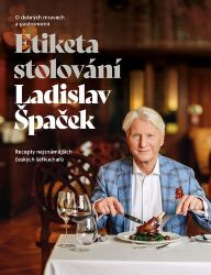 Etiketa stolování - O dobrých mravech a gastronomii Etiketa stolování - O dobrých mravech a gastronomii