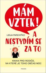 Mám vztek! A nestydím se za to - Lidija Parchit‘ko - Partnerské vztahy Mám vztek! A nestydím se za to