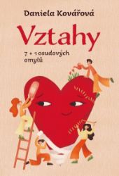 Vztahy aneb 7+1 osudových omylů - Daniela Kovářová - Partnerské vztahy Vztahy aneb 7+1 osudových omylů