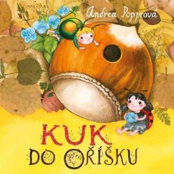 Kuk do oříšku - Andrea Popprová - Leporela pro děti Kuk do oříšku