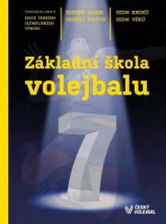 Základní škola volejbalu - Sedm kroků, sedm věků Základní škola volejbalu - Sedm kroků, sedm věků
