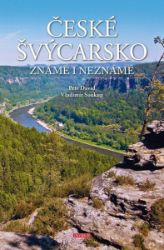 České Švýcarsko známé i neznámé - Vladimír Soukup,Petr David - Mapy Česká republika České Švýcarsko známé i neznámé
