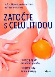 Zatočte s celulitidou - Michaela Axt- Gadermann,Stefanie Burmeister - Zdraví, hubnutí a sport Zatočte s celulitidou