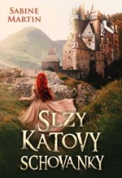 Slzy katovy schovanky - Sabine Martin - Historické romány Slzy katovy schovanky