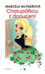 Chalupářkou z donucení - Marcela Mlynářová - Česká a slovenská beletrie Chalupářkou z donucení