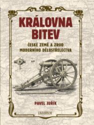 Královna bitev - České země a zrod moderního dělostřelectva Královna bitev - České země a zrod moderního dělostřelectva