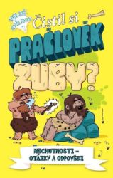 Čistil si pračlověk zuby? Čistil si pračlověk zuby?
