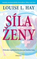 Síla ženy - Louise L. Hay - Psychologie Síla ženy