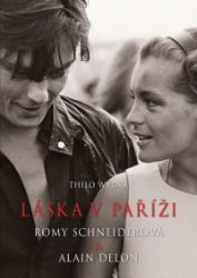 Láska v Paříži – Romy Schneiderová a Alain Delon - Thilo Wydra - Divadlo a film Láska v Paříži – Romy Schneiderová a Alain Delon