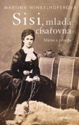 Sisi - mladá císařovna - Martina Winkelhofer - Literatura faktu Sisi - mladá císařovna