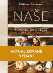 Naše: Kuchařka, která spojuje - Kateřina Kuranova - Kuchařky pro děti Naše: Kuchařka, která spojuje