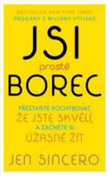 Jsi prostě borec - Přestaňte pochybovat, že jste skvělí, a začněte si úžasně žít