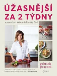 Úžasnější za 2 týdny - Gabriela Peacock - Zdravá výživa Úžasnější za 2 týdny