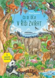 Co se děje v říši zvířat - Anne Suess - Encyklopedie zvířat pro děti Co se děje v říši zvířat