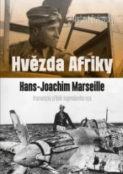 Hvězda Afriky. Hans-Joachim Marseille – dramatický příběh legendárního esa Hvězda Afriky. Hans-Joachim Marseille – dramatický příběh legendárního esa