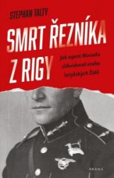 Smrt řezníka z Rigy - Stephan Talty - Válečné knihy Smrt řezníka z Rigy