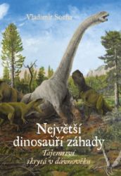 Největší dinosauří záhady - Vladimír Socha - Dinosauři Největší dinosauří záhady