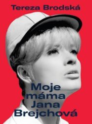 Moje máma Jana Brejchová - Tereza Brodská - Divadlo a film Moje máma Jana Brejchová