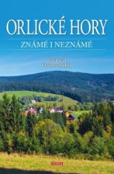 Orlické hory známé i neznámé - Vladimír Soukup,Petr David - Mapy a průvodci Orlické hory známé i neznámé