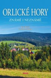 Orlické hory známé i neznámé - Vladimír Soukup,Petr David - Mapy a průvodci Orlické hory známé i neznámé