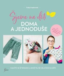 Šijeme na děti doma a jednoduše - Katja Czajkowski - Hobby Šijeme na děti doma a jednoduše