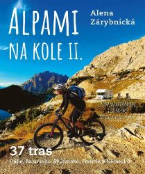 Alpami na kole II. - 37 tras - Alena Zárybnická - Cestopisy a reportáže Alpami na kole II. - 37 tras