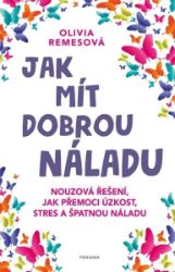 Jak mít dobrou náladu Jak mít dobrou náladu