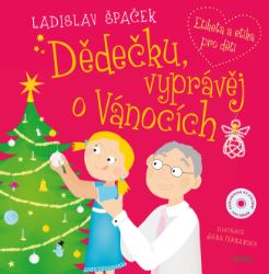 Dědečku, vyprávěj o Vánocích + MP3 - Ladislav Špaček - Poznávání světa pro děti Dědečku, vyprávěj o Vánocích