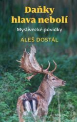 Daňky hlava nebolí - Aleš Dostál - Česká a slovenská beletrie Daňky hlava nebolí