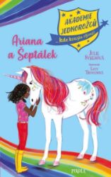 Akademie jednorožců: Ariana a Šeptálek - Julie Sykes - Dobrodružné knihy pro děti Akademie jednorožců: Ariana a Šeptálek