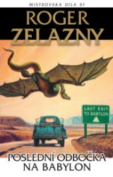 Poslední odbočka na Babylon - Roger Zelazny - Sci-fi Poslední odbočka na Babylon