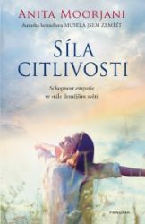 Síla citlivosti - Schopnost empatie ve stále drsnějším světě - Anita Moorjani - Esoterika a duchovno Síla citlivosti