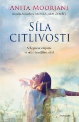 Síla citlivosti - Schopnost empatie ve stále drsnějším světě - Anita Moorjani - Esoterika a duchovno Síla citlivosti
