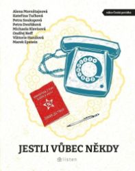 Jestli vůbec někdy - Ondřej Neff,Kateřina Tučková,Alena Mornštajnová,Petra Dvořáková,Michaela Klevisová,Viktorie Hanišová,Marek Epstein,Petra Soukupová,kolektiv autorů - Česká a slovenská beletrie Jestli vůbec někdy
