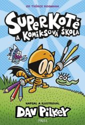 Superkotě a komiksová škola - Dav Pilkey - Dobrodružné knihy pro děti Superkotě a komiksová škola