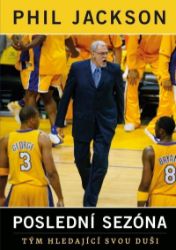 Poslední sezóna - Phil Jackson,Michael Arkush - Zdraví, hubnutí a sport Poslední sezóna