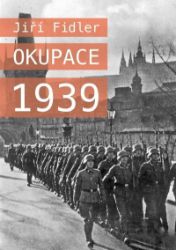 Okupace 1939 - Jiří Fidler - Druhá světová válka Okupace 1939