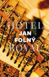 Hotel Royal - Jan Folný - Česká a slovenská beletrie Hotel Royal
