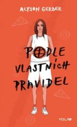 Podle vlastních pravidel - Alyson Gerber - Young Adult Podle vlastních pravidel