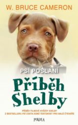 Psí poslání: Příběh Shelby - William Bruce Cameron - Pohádky pro děti o zvířátkách Psí poslání: Příběh Shelby