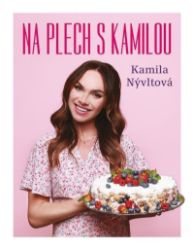 Na plech s Kamilou - Kamila Nývltová - Pečení, moučníky a dorty Na plech s Kamilou