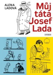 Můj táta Josef Lada - Alena Ladová - Česká a slovenská beletrie Můj táta Josef Lada