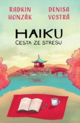 Haiku: Cesta ze stresu - Radkin Honzák,Denisa Vostrá - Stres a deprese Haiku: Cesta ze stresu