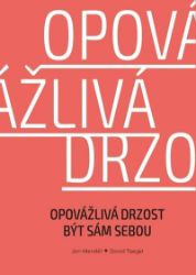Opovážlivá drzost být sám sebou Opovážlivá drzost být sám sebou